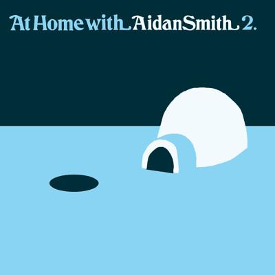 Aidan Smith - At Home With Aidan Smith 2.