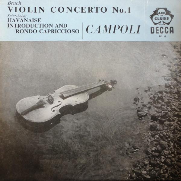 Alfredo Campoli, Max Bruch, Camille Saint-Saëns, Royalton Kisch, The New Symphony Orchestra Of London, Anatole Fistoulari, The London Symphony Orchestra - Violin Concerto No.1 / Havanaise Introduction And Rondo Capriccioso
