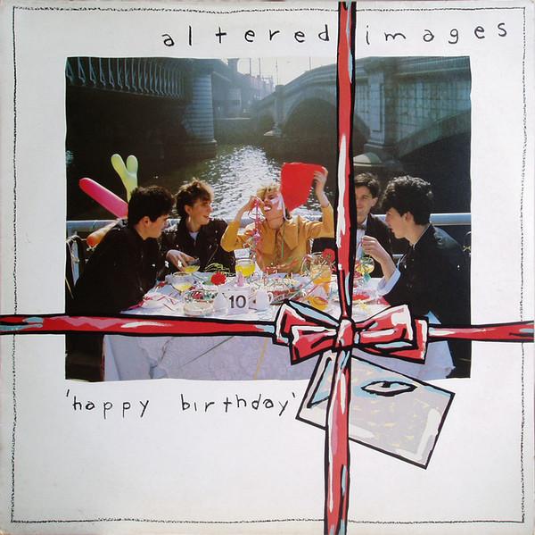 Altered Images - Happy Birthday