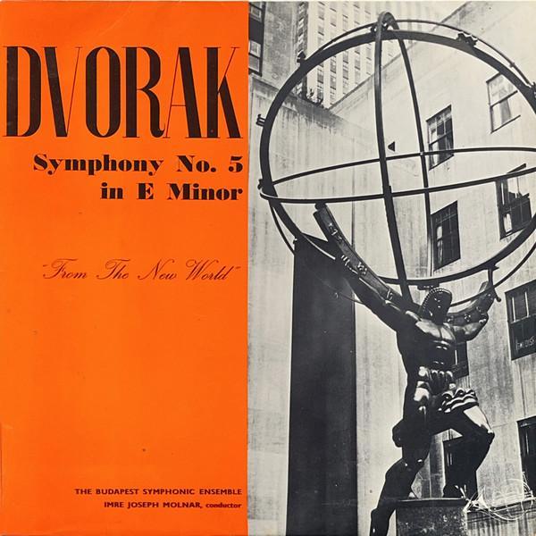 Antonín Dvořák, Budapest Symphony Orchestra, Imre Joseph Molnar - Symphony No. 5 In E Minor (From The New World)