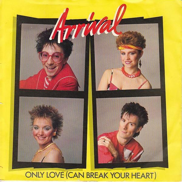 Arrival  - Only Love (Can Break Your Heart)