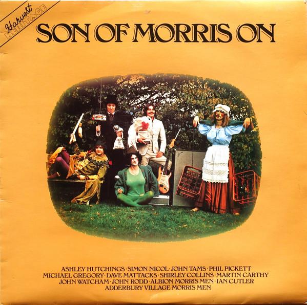 Ashley Hutchings, Simon Nicol, John Tams, Philip Pickett, Michael Gregory , Dave Mattacks, Shirley Collins, Martin Carthy, John Watcham, John Rodd , Albion Morris Men, Ian Cutler, Adderbury Village Morris Men - Son Of Morris On