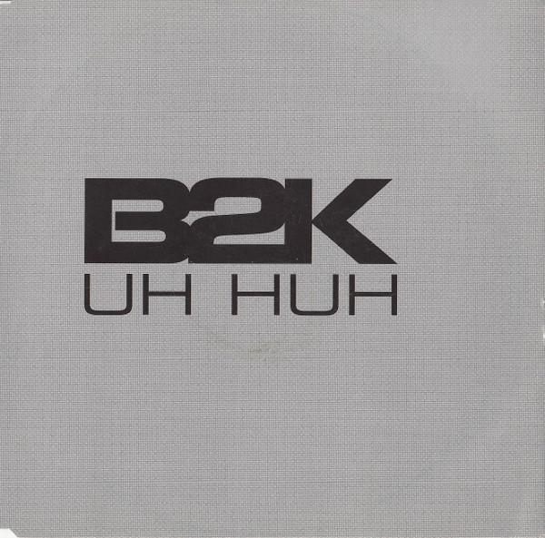 B2K - Uh Huh