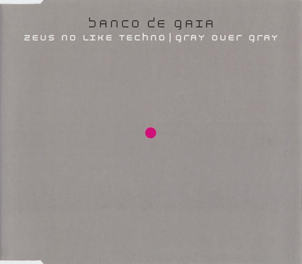 Banco De Gaia - Zeus No Like Techno / Gray Over Gray