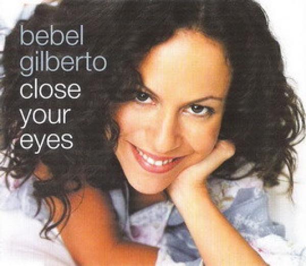 Bebel Gilberto - Close Your Eyes