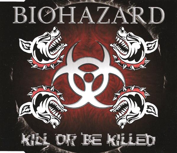 Biohazard - Kill Or Be Killed