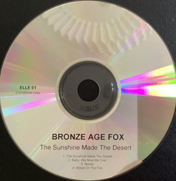 Bronze Age Fox - The Sunshine Made The Desert