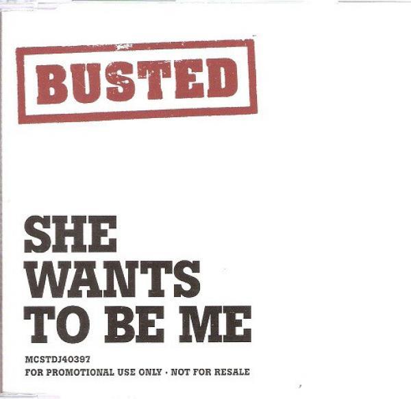 Busted  - She Wants To Be Me