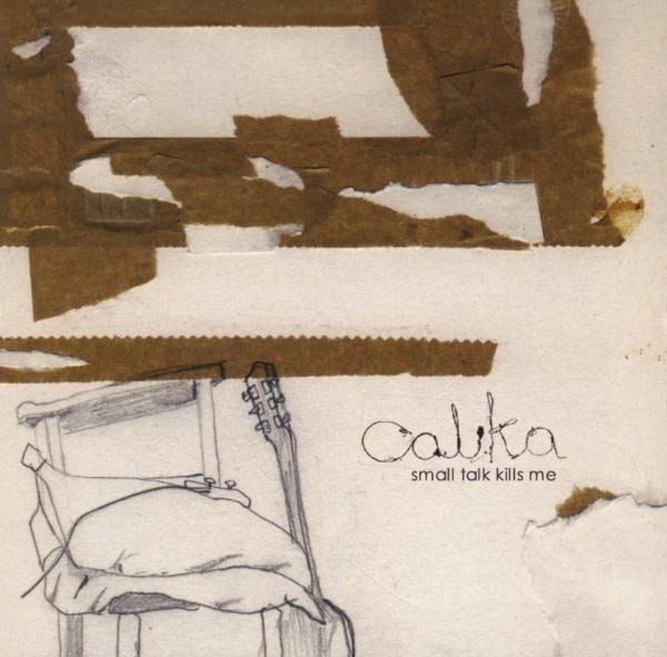Calika - Small Talk Kills Me