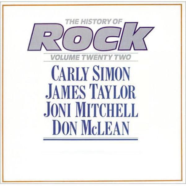 Carly Simon, James Taylor , Joni Mitchell, Don McLean - The History Of Rock (Volume Twenty Two)