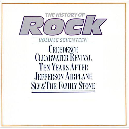 Creedence Clearwater Revival, Ten Years After, Jefferson Airplane, Sly & The Family Stone - The History Of Rock (Volume Seventeen)