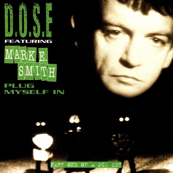 D.O.S.E., Mark E. Smith - Plug Myself In (The Spoonful Of Sugar Mixes)