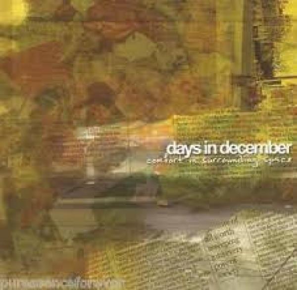 Days In December  - Comfort In Surrounding Space