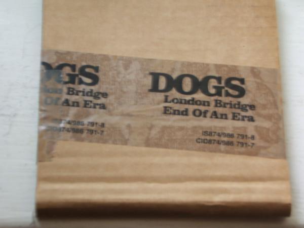 Dogs  - London Bridge / End Of An Era