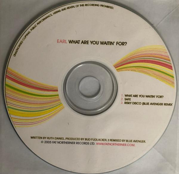 Earl  - What Are You Waitin' For?