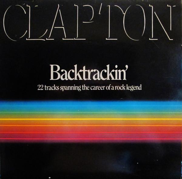 Eric Clapton - Backtrackin' (22 Tracks Spanning The Career Of A Rock Legend)