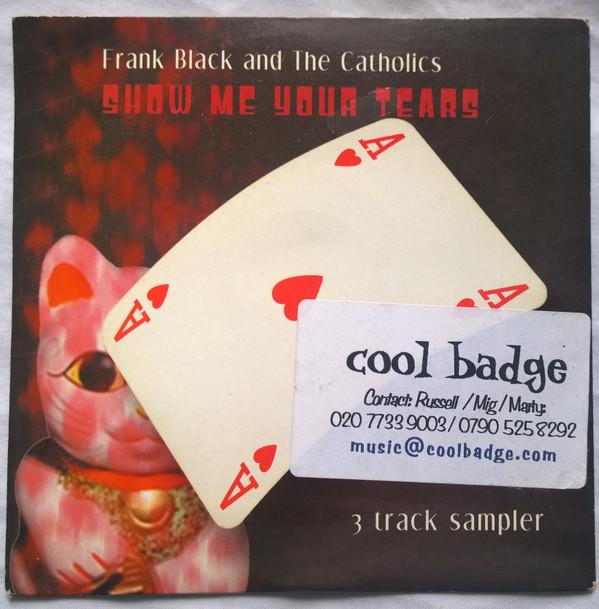 Frank Black And The Catholics - Show Me Your Tears Sampler