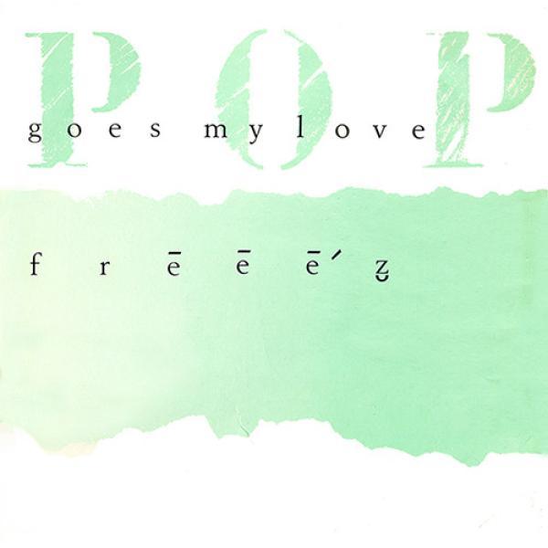 Freeez - Pop Goes My Love
