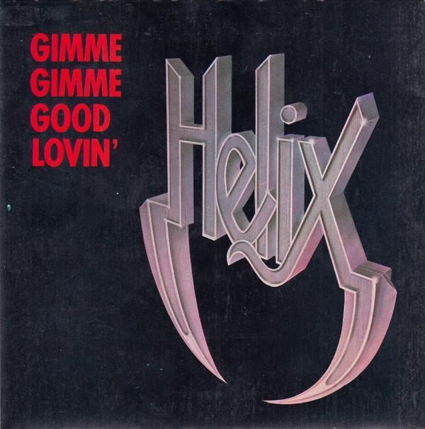 Helix  - Gimme Gimme Good Lovin'