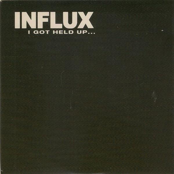 Influx  - I Got Held Up...