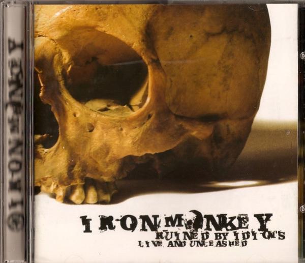 Iron Monkey  - Ruined By Idiots (Live And Unleashed)