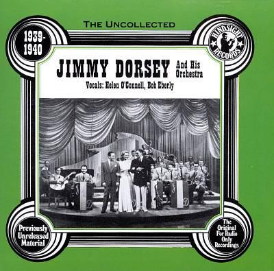 Jimmy Dorsey And His Orchestra - The Uncollected 1939-1940