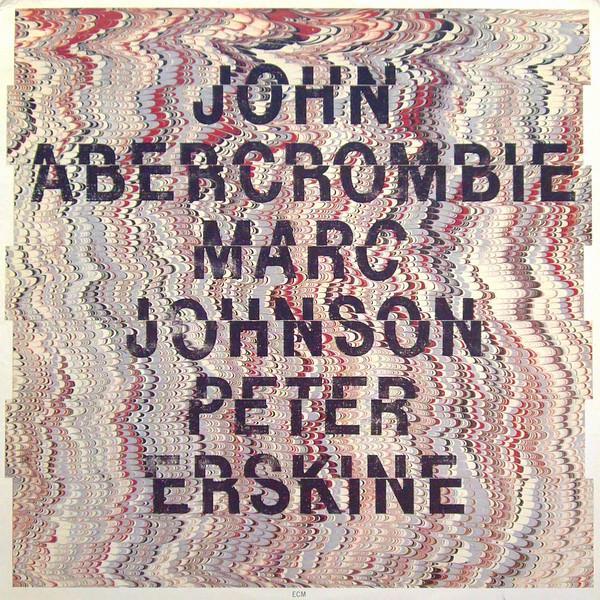 John Abercrombie, Marc Johnson , Peter Erskine - John Abercrombie, Marc Johnson, Peter Erskine