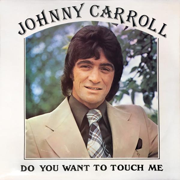 Johnny Carroll  - Do You Want To Touch Me