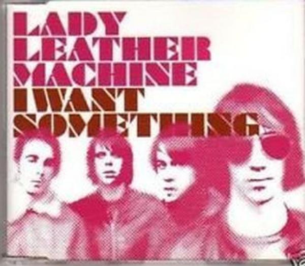 Lady Leather Machine - I Want Something