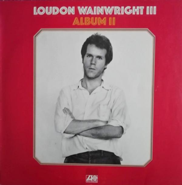 Loudon Wainwright III - Album II