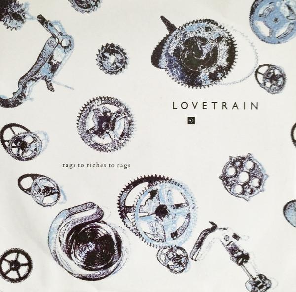 Lovetrain  - Rags To Riches To Rags
