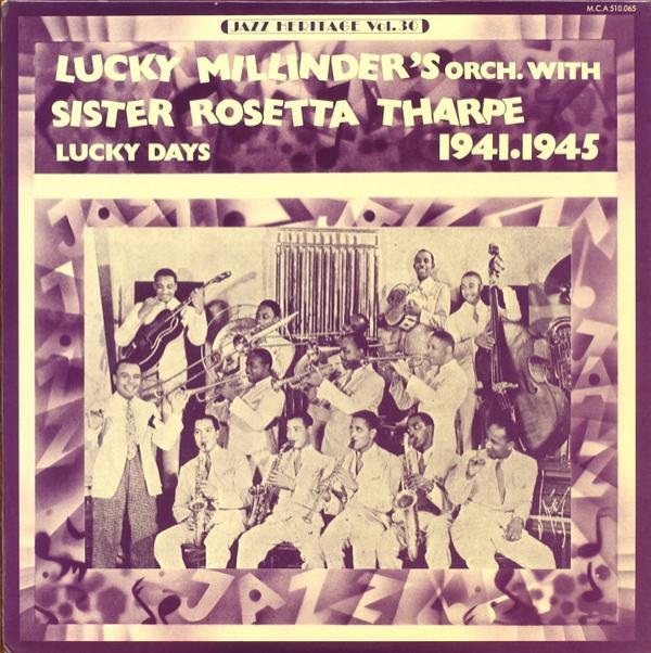 Lucky Millinder And His Orchestra, Sister Rosetta Tharpe - Lucky Days 1941.1945