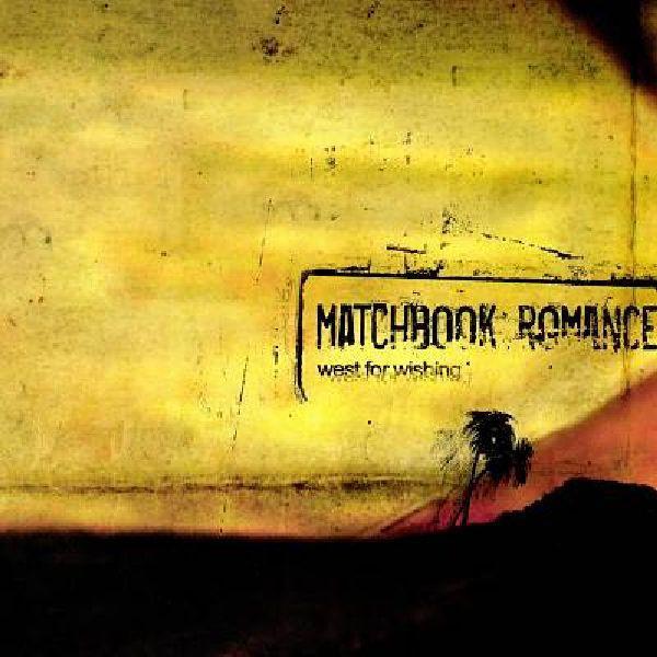 Matchbook Romance - West For Wishing