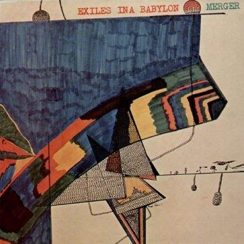Merger  - Exiles In A Babylon