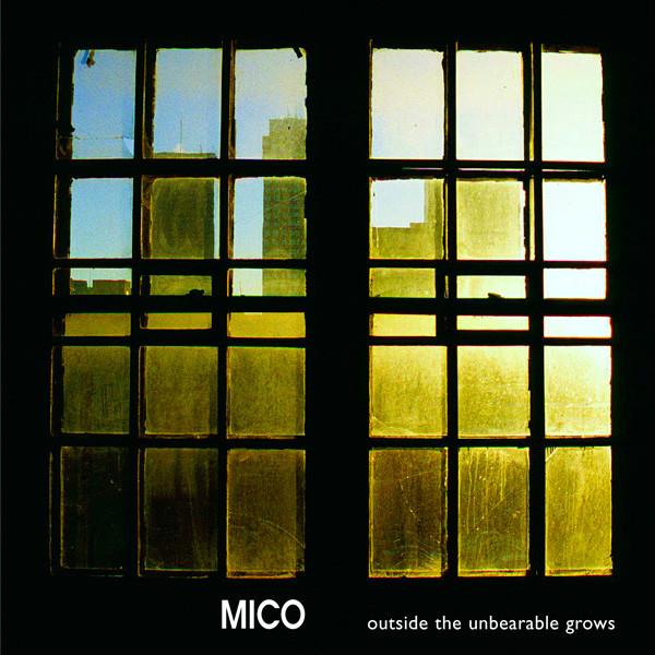 Mico (2) - Outside The Unbearable Grows