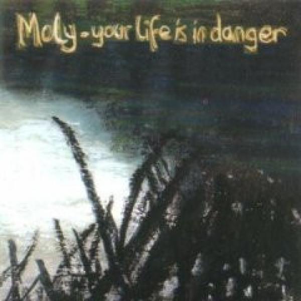 Moly  - Your Life Is In Danger