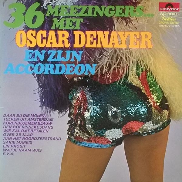 Oscar Denayer - 36 Meezingers... Met Oscar Denayer En Zijn Accordeon