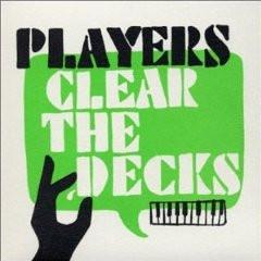 Players  - Clear The Decks