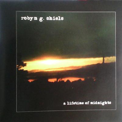 Robyn G. Shiels - A Lifetime Of Midnights