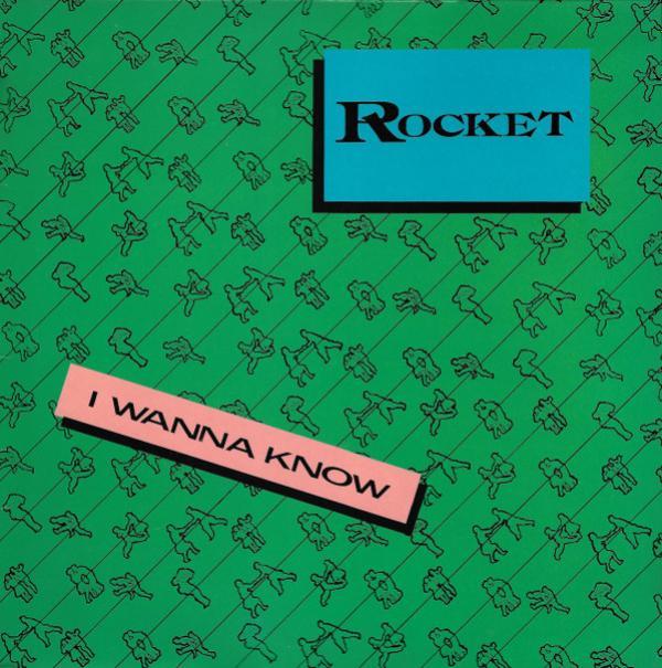 Rocket  - I Wanna Know