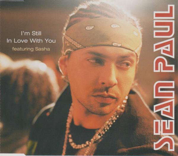 Sean Paul, Sasha  - I'm Still In Love With You