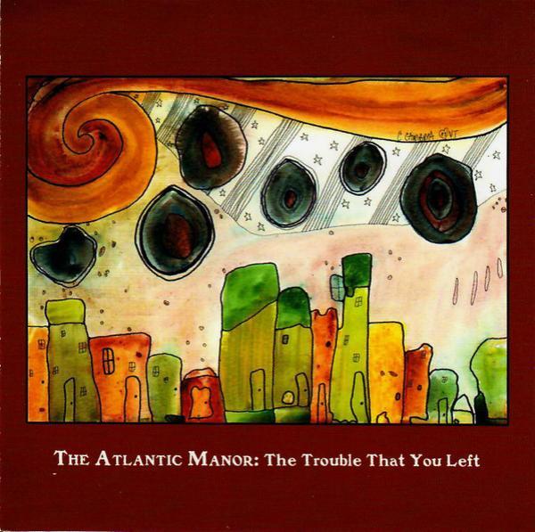 The Atlantic Manor - The Trouble That You Left