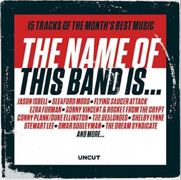  - The Name Of This Band Is... (15 Tracks Of The Month's Best Music)