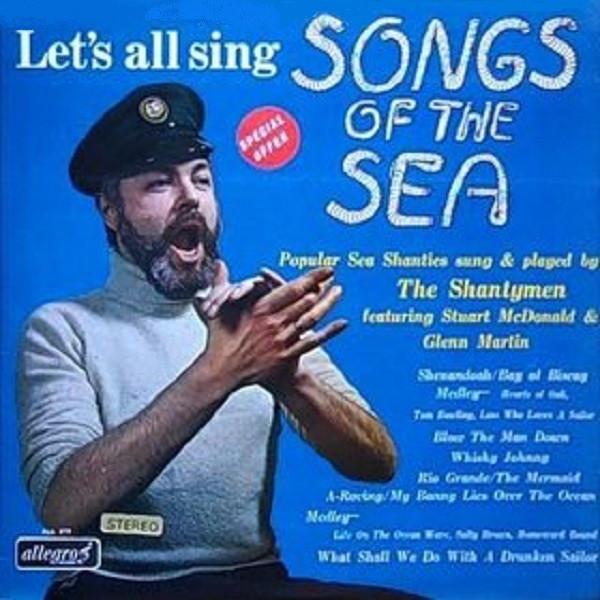 The Shantymen, Stuart McDonald , Glenn Martin  - Let's All Sing Songs Of The Sea