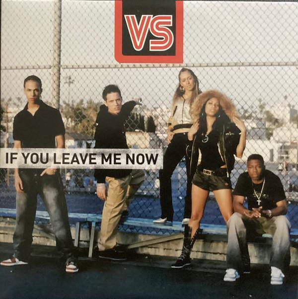 VS  - If You Leave Me Now
