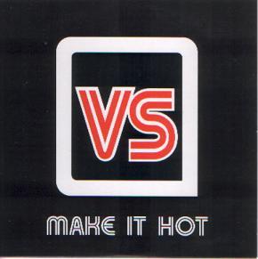 VS  - Make It Hot