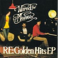 Wired For Mono - RE: Golden Hits EP