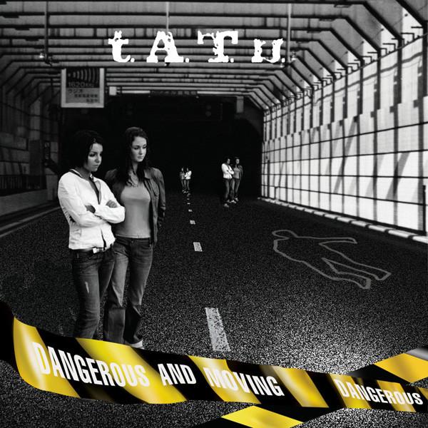 t.A.T.u. - Dangerous And Moving